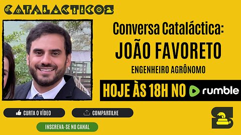 #9 Conversa Cataláctica: João Favoreto