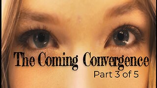 The coming Convergence part 3 of 5