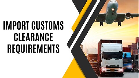 How to Navigate Import Customs Clearance