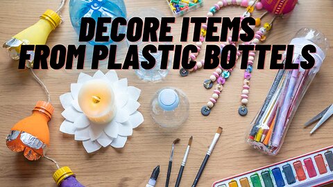 Creative Ways to Turn Plastic Bottles Into Decor Items