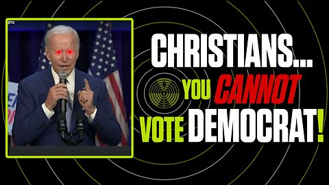 “Christians Can’t Vote Democrat”