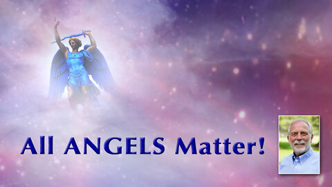 Blue Angels Matter! Violet Angels Matter! All Angels Matter!