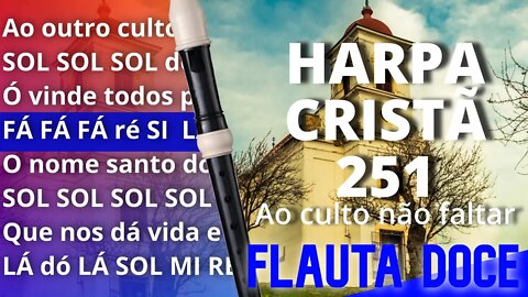 Harpa Cristã 251 - Ao culto não faltar - Cifra melódica