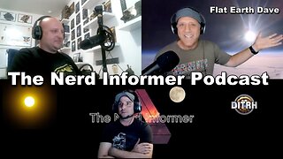 [Flat Earth Dave Interviews]The Nerd Informer Podcast w Flat Earth Dave [Jul 26, 2021]