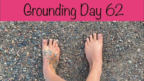 Grounding Day 62 - feeling great