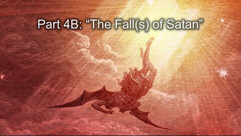 The Millennial Reign of Jesus: (Part 4B) "The Falls of Satan"