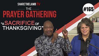 A Sacrifice of Thanksgiving | The Prayer Gathering | Share The Lamb TV
