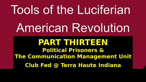 Tools of the Luciferian American Revolution: Part THIRTEEN