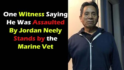 One Witness Saying He Was Assaulted By Jordan Neely Stands by the Marine Vet