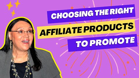 Affiliate Marketing - Choosing the Right Affiliate Product To Promote