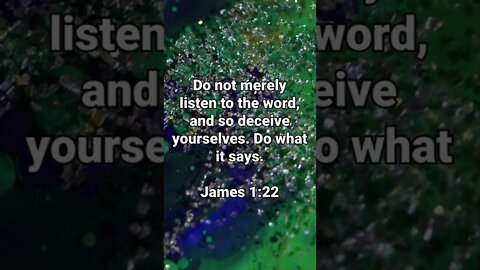 Hearing Isn’t Everything! * James 1:22 * Bible Memory Verses