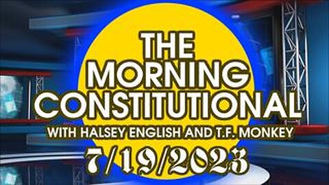 The Morning Constitutional: 7/19/2023