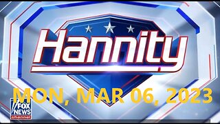 Hannity 03-06-2023