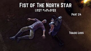 Fist of The North Star Lost Paradise Part 24 - Tragic Loss