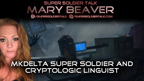 Super Soldier Talk – Mary Beaver – MKDelta Super Soldier and Cryptologic Linguist