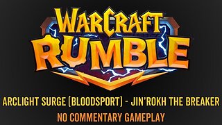WarCraft Rumble - No Commentary Gameplay - Arclight Surge (Horde / Blackrock) - Jin’rokh the Breaker