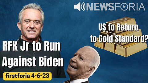 RFK Jr. To Run Against Biden - US to Return to Gold Standard?