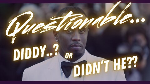 Questionable: Diddy or Didn't He?