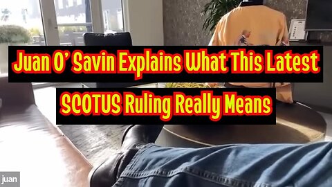 Juan O' Savin Explains What This Latest SCOTUS Ruling Really Means!