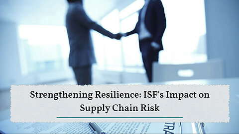 Enhancing Risk Management: The Role of ISF in Supply Chains