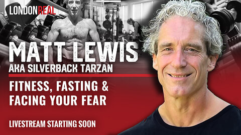 Matt Lewis - Silverback Tarzan: Fitness, Fasting & Facing Your Fears