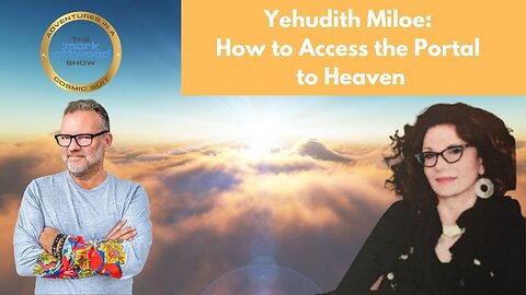 Yehudith Miloe: How to Access the Portal to Heaven - 7th March 2023