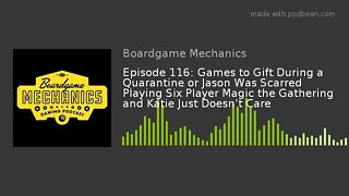 Episode 116: Games to Gift During Quarantine or Jason is Scarred by Magic and Katie Doesn't Care