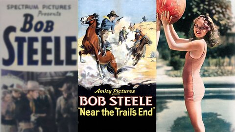 NEAR THE TRAIL'S END (1931) Bob Steele, Marion Shockley & Jay Morley | Western | B&W