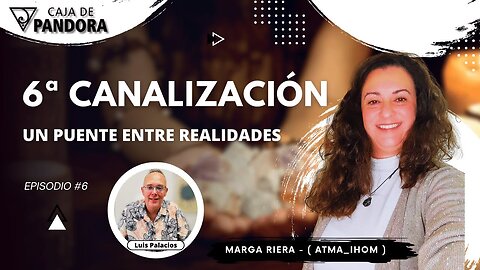 6ª Canalización. Un Puente entre Realidades con Marga Riera.