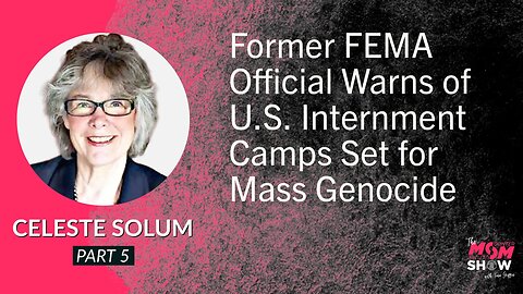 Ep. 550 - Former FEMA Official Warns of U.S. Internment Camps Set for Mass Genocide - Celeste Solum