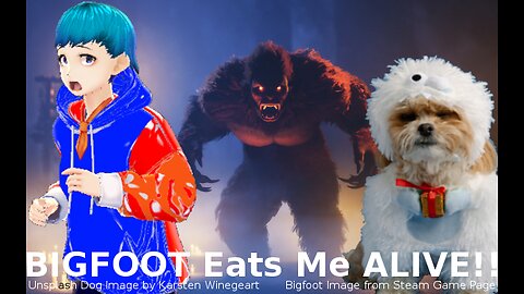 BIGFOOT Eats Me ALIVE!!! [Bigfoot, Part 1?]