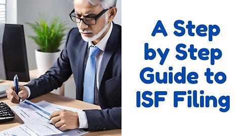 Simplifying ISF Filing: Essential Customs Documentation Tips