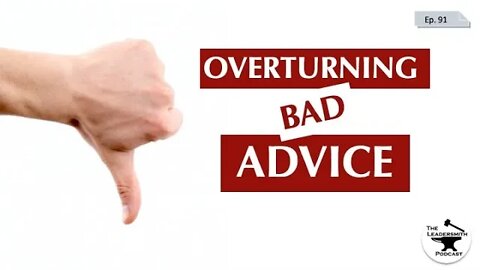 OVERTURNING BAD ADVICE THAT WILL PREVENT SUCCESS [EPISODE 91]