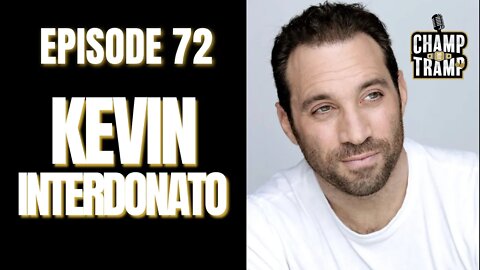 Kevin Interdonato | Episode #72 | Champ and The Tramp