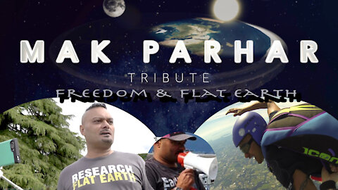 Mak Parhar Tribute - Freedom & Flat Earth