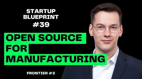 E39: Alex Krüger - Open Source for Manufacturing (Frontier #2)