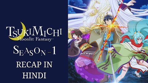 Tsukimichi : Moonlit Fantasy Season 1 Recap in Hindi