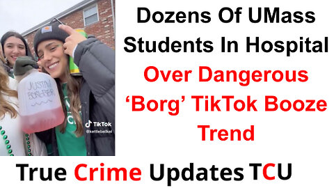 Dozens Of UMass Students In Hospital Over Dangerous ‘borg’ TikTok Booze Trend