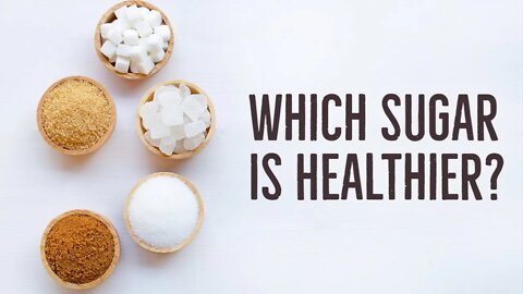 Which Type of Sugar Is Healthiest For You?