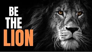 BE THE LION | Motivational Speech