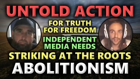 Action By Abolitionism - What REAL Freedom Requires! The LIBERcast With Fred Gingras & Cory Endrulat