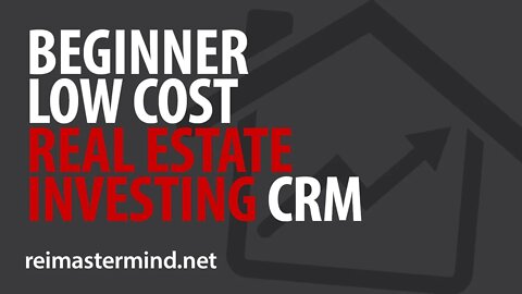 Beginner Low-Cost Real Estate Investing CRM