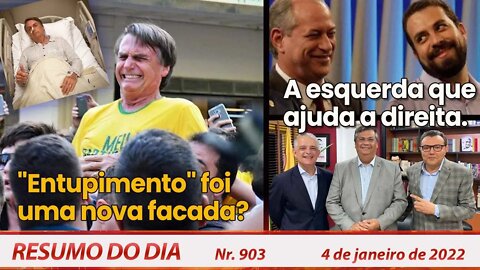 "Entupimento" foi uma nova facada? A esquerda que ajuda a direita - Resumo do Dia nº 903 - 04/01/22