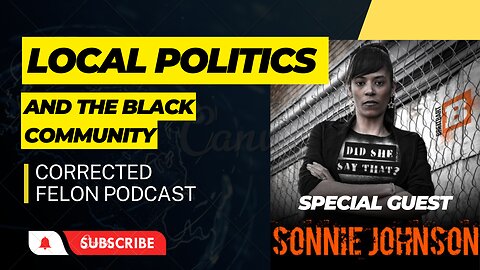 Local Politics & The Black Community W/Guest Sonnie Johnson