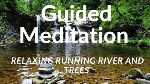 Guided Meditation Relaxing Running River And Trees | Manifest Greatly