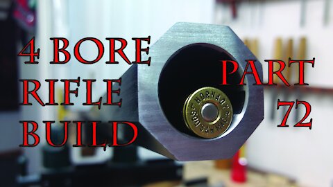 4 Bore Rifle Build - Part 72
