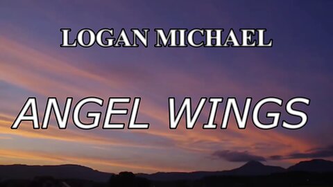 🎵 LOGAN MICHAEL - ANGEL WINGS (LYRICS)