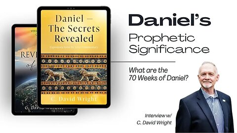 The Prophetic Significance of the 70 Weeks of Daniel and more! (Interview w/David Wright)