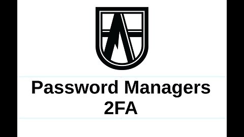 Password Managers and 2FA - (PART 2)