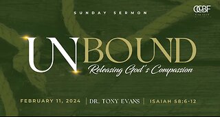 Dr. Tony Evans - OCBF - Unbound - Releasing God's Compassion - 02.11.2024